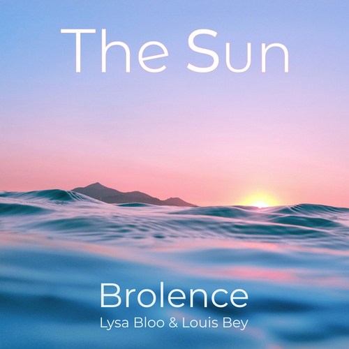 Brolence, Lysa Bloo, Louis Bey-The Sun