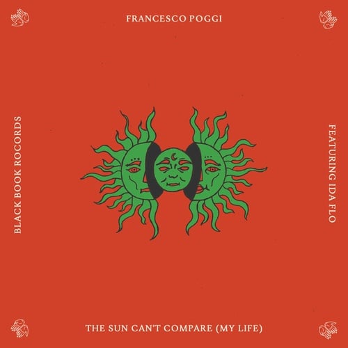 Francesco Poggi, IDA FLO-The Sun Can't Compare (My Life)