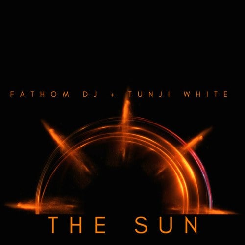 Tunji, Fathom DJ-The Sun