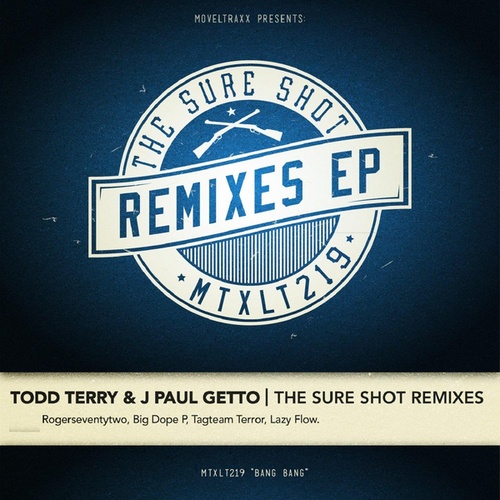 Todd Terry, J Paul Getto, Tagteam Terror, Big Dope P, Rogerseventytwo-The Sure Shot Remixes