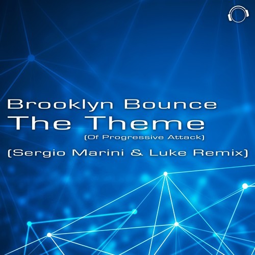 Brooklyn Bounce, Sergio Marini, Luke-The Theme (Of Progressive Attack) [Sergio Marini & Luke Remix]