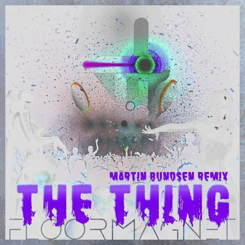 Floormagnet, Martin Bundsen-The Thing (Martin Bundsen Remix)