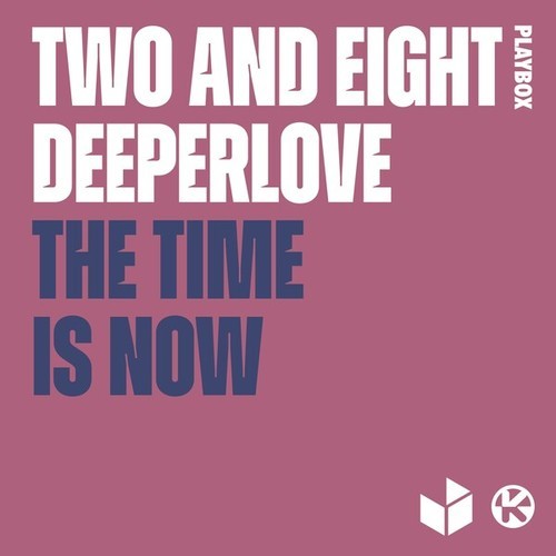 Two And Eight, Deeperlove-The Time Is Now