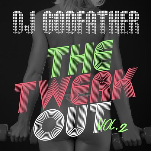 DJ Godfather-The Twerkout Vol. 2