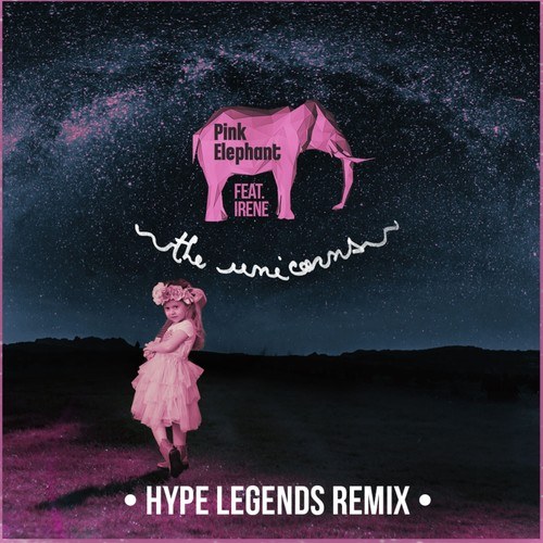 Pink Elephant, Irene-The Unicorns (Hype Legends Remix)