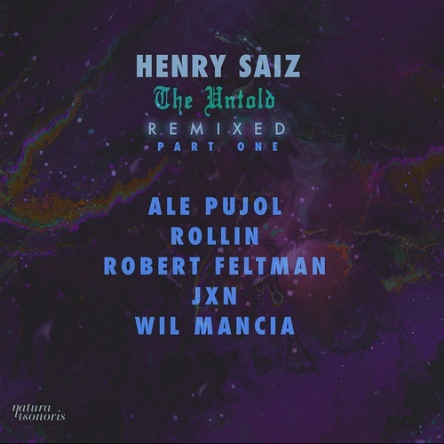 Henry Saiz, Ale Pujol, Rollin, Robert Feltman, JXN, Wil Mancia-The Untold Remixed, Pt.1