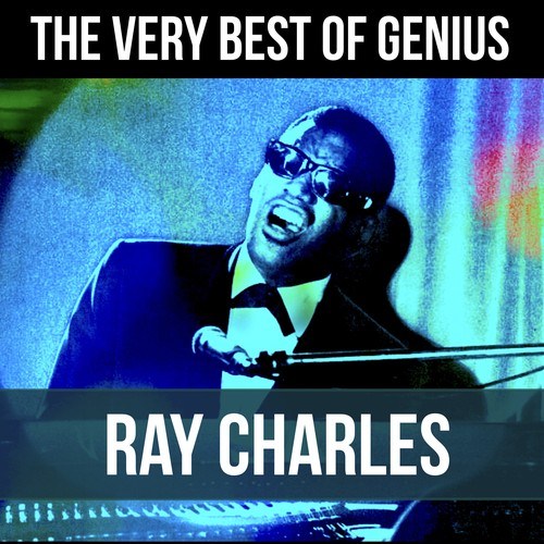 The Very Best of Genius Ray Charles (Ray's Greatest Soul Hits)