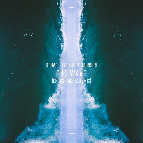 R3hab, Lia Marie Johnson, Crossnaders-The Wave