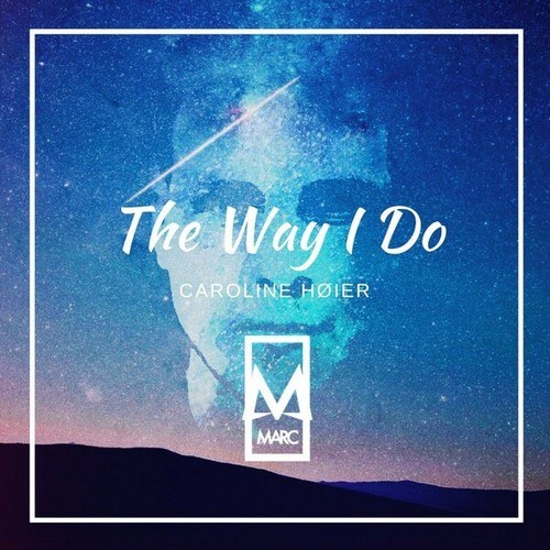 Marc, Caroline Høier-The Way I Do