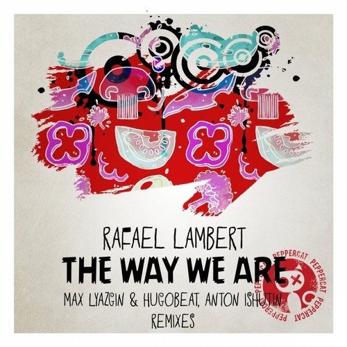 Rafael Lambert, Anton Ishutin, Max Lyazgin, Hugobeat-The Way We Are