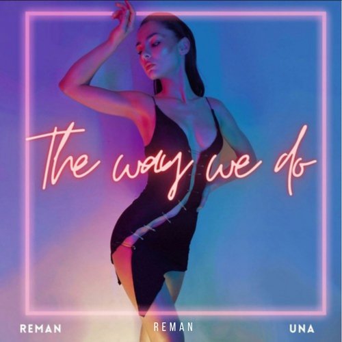 ReMan, UNA-The Way We Do