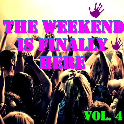 The Weekend Is Finally Here, Vol. 4