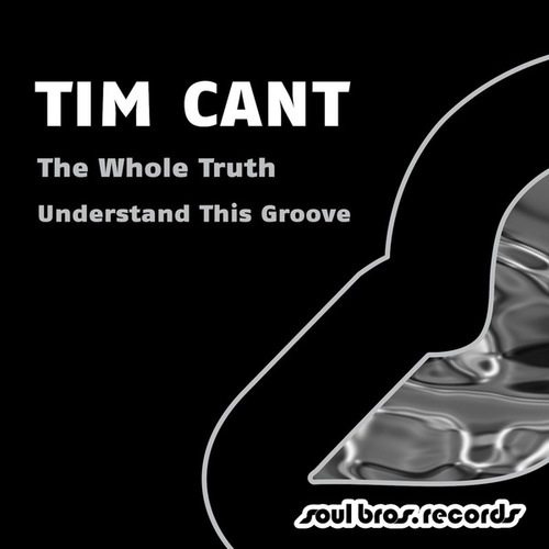 Tim Cant-The Whole Truth / Understand This Groove