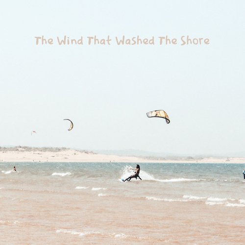 The Wind That Washed the Shore