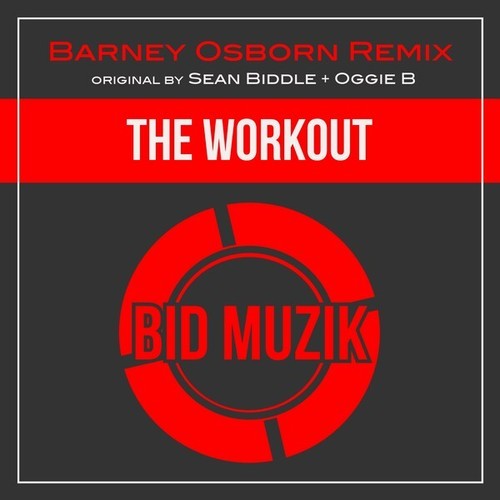 Sean Biddle, Oggie B, Barney Osborn-The Workout (Barney Osborn Remix)
