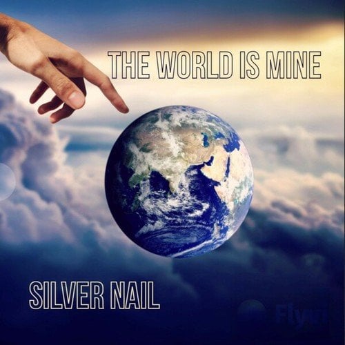 Silver Nail-The World Is Mine