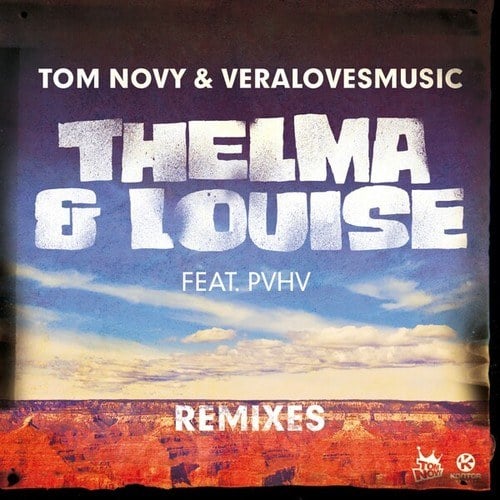 Tom Novy, Veralovesmusic, PVHV, Peter Brown, Etienne Ozborne-Thelma & Louise (Remixes)