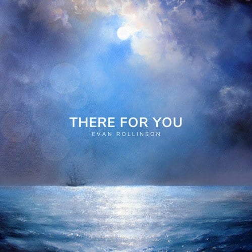 Evan Rollinson-There For You