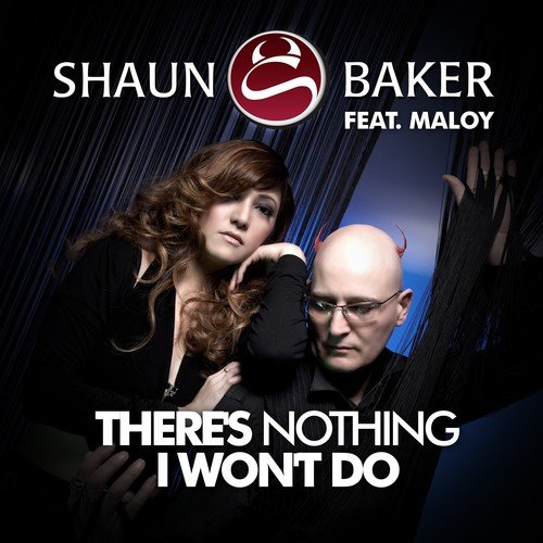 Shaun Baker, MaLoY-There's Nothing I Won't Do