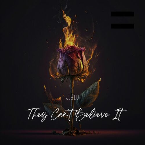 J.blu-They Cant Believe It