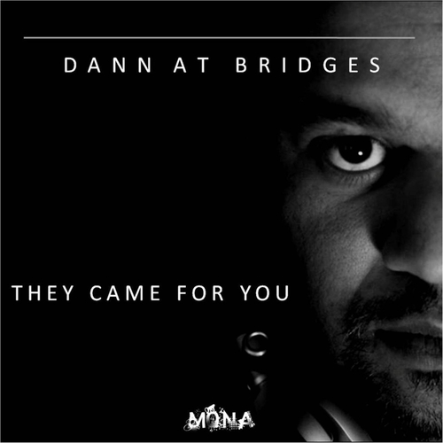 Dann At Bridges-They Come For You