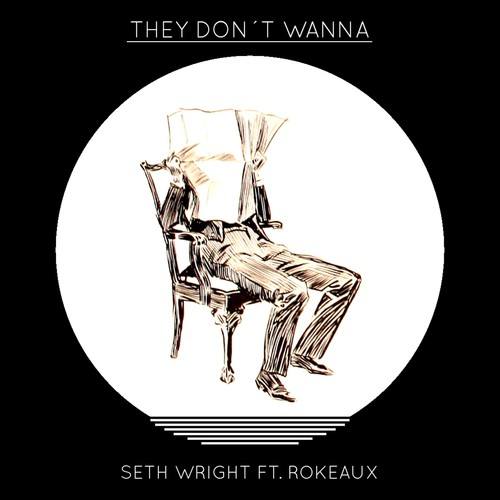 Seth Wright, Rokeaux-They Don't Wanna