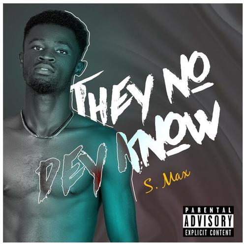 S.Max-They No Dey Know
