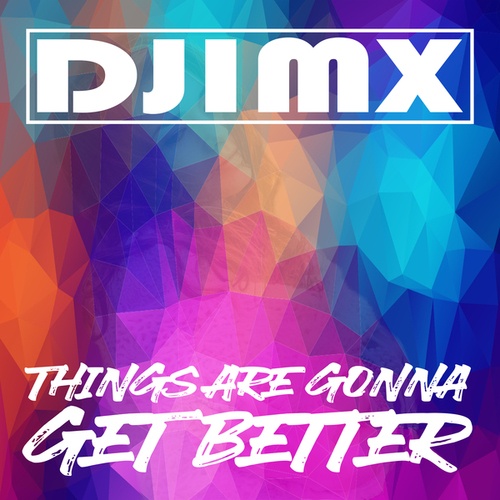 Djimx-Things Are Gonna Get Better