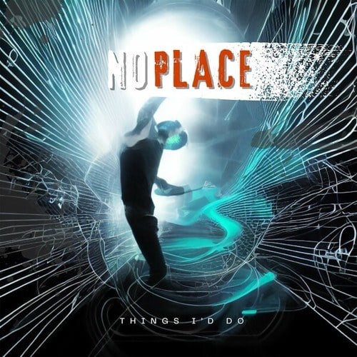 NoPlace-Things I'd Do