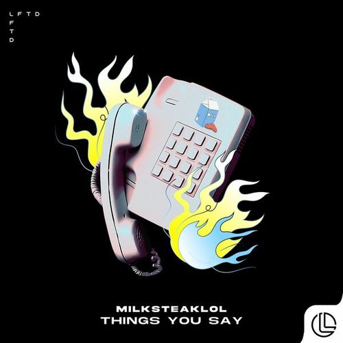 Milksteaklol-Things You Say