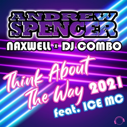 Andrew Spencer, NaXwel, Dj Combo, Ice Mc-Think About the Way 2021