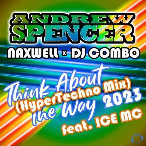 Andrew Spencer, Naxwell, Dj Combo, Ice Mc-Think About the Way 2023 (HyperTechno Mix)