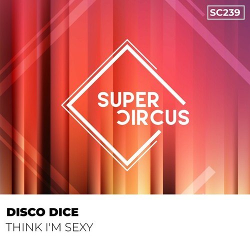 Disco Dice-Think I'm Sexy