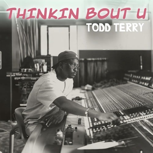 Todd Terry-Thinkin Bout U