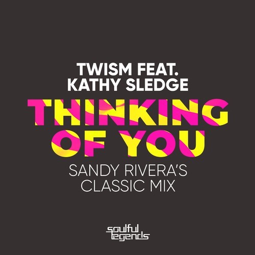 Twism, Kathy Sledge, Sandy Rivera-Thinking of You (Sandy Rivera's Classic Mix)