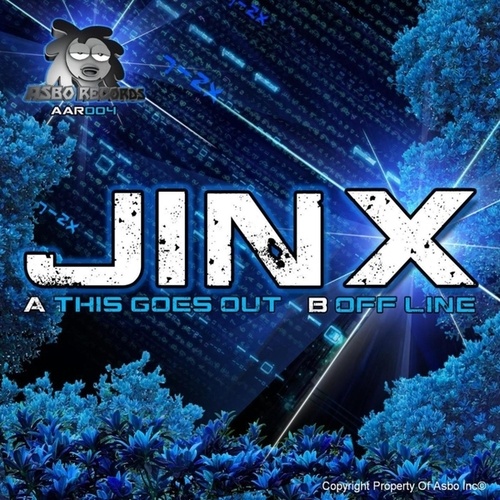 Jinx-THIS GOES OUT / OFF LINE
