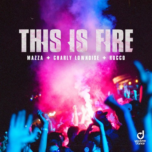 Mazza, Charly Lownoise, Rocco-This Is Fire