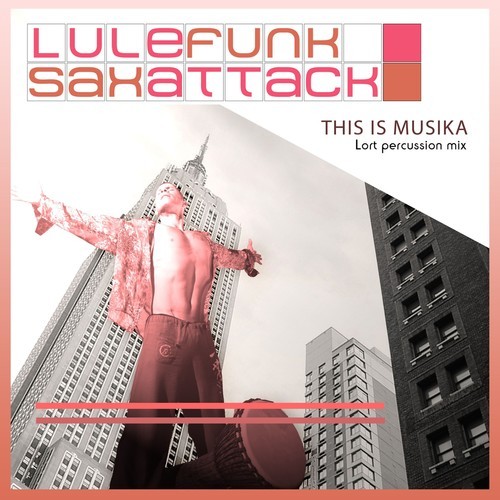 Saxattack, Lu Le Funk-This Is Musika (Lort Percussion Mix)