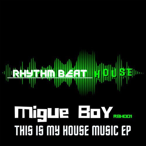 Migue Boy-This Is My House Music