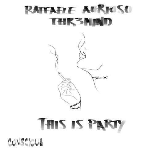 Raffaele Aurioso, Thr3mind-This Is Party