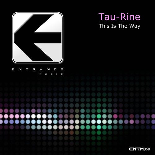 Tau-Rine-This Is the Way