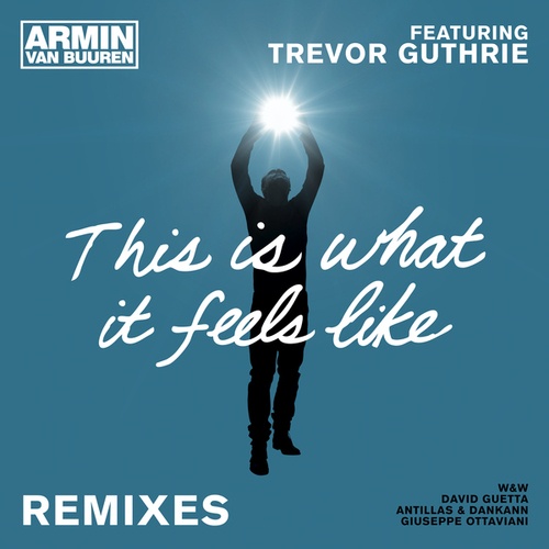 armin van buuren, Trevor Guthrie, W&w, David Guetta, Antillas, Dankann, giuseppe ottaviani-This Is What It Feels Like