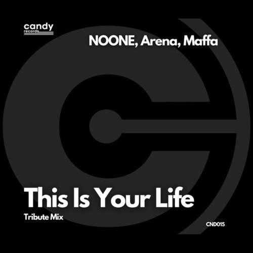 Noone, Arena, maffa-This Is Your Life (Tribute Mix)