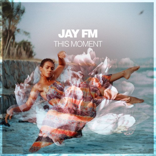Jay FM-This Moment