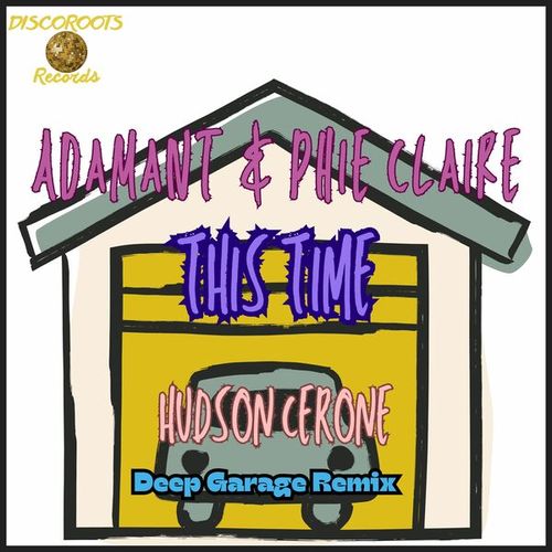 Adamant, Phie Claire, Hudson Cerone-This Time (Hudson Cerone - Deep Garage Remix)
