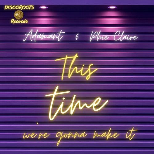 Phie Claire, Adamant-This Time We're Gonna Make It