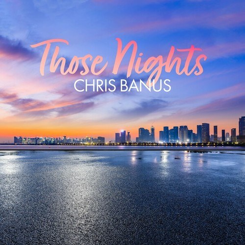 Chris Banus-Those Nights (Radio Edit)