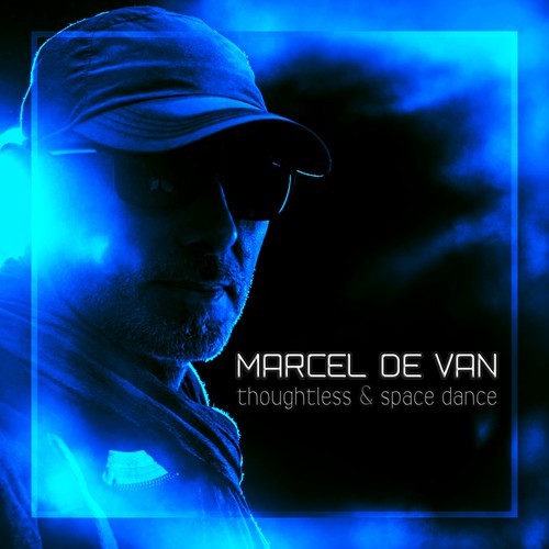 Marcel De Van-Thoughtless & Space Dance