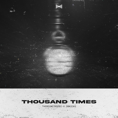 THEBOYWITHSPEC, OBKicks-Thousand Times