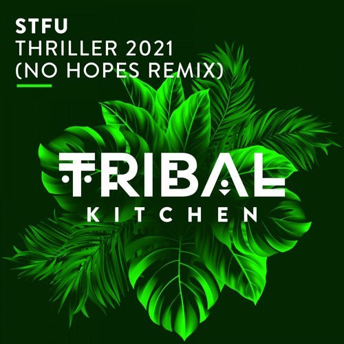 STFU, No Hopes-Thriller 2021 (No Hopes Remix)